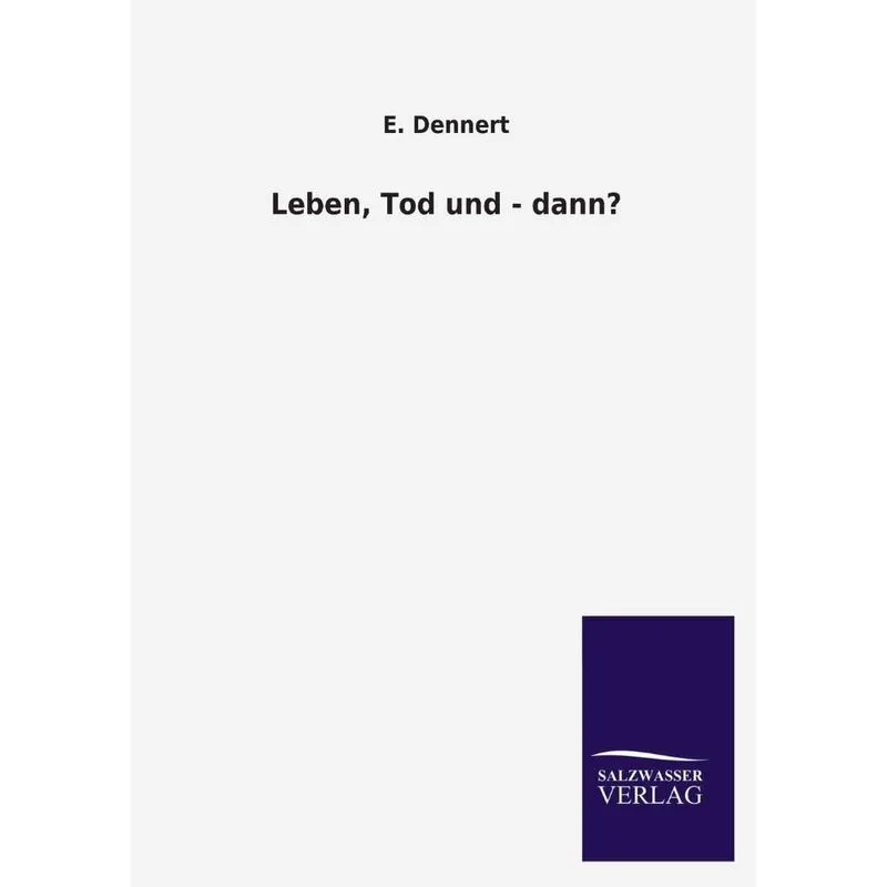 Leben, Tod Und - Dann?