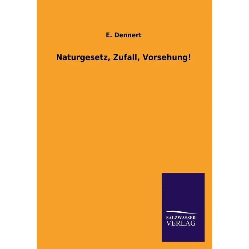 Naturgesetz, Zufall, Vorsehung!