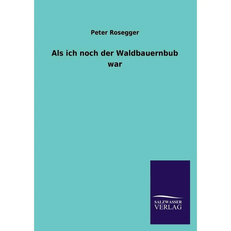 ALS Ich Noch Der Waldbauernbub War