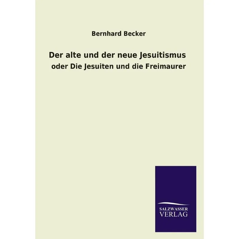 Der Alte Und Der Neue Jesuitismus