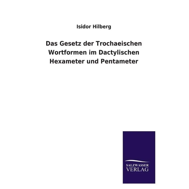 Das Gesetz Der Trochaeischen Wortformen Im Dactylischen Hex