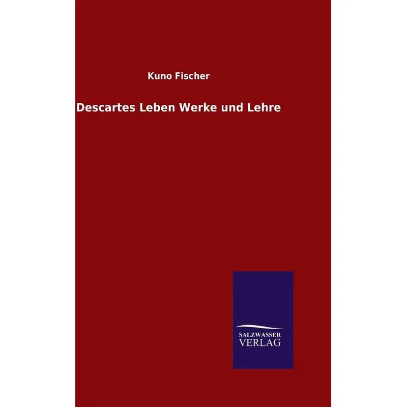 Descartes Leben Werke und Lehre