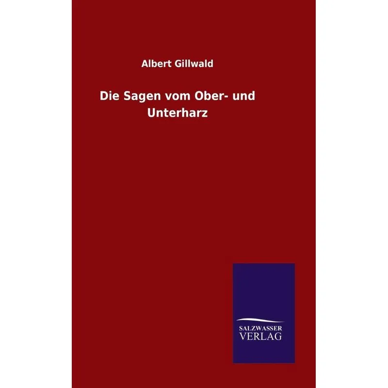 Die Sagen vom Ober- und Unterharz