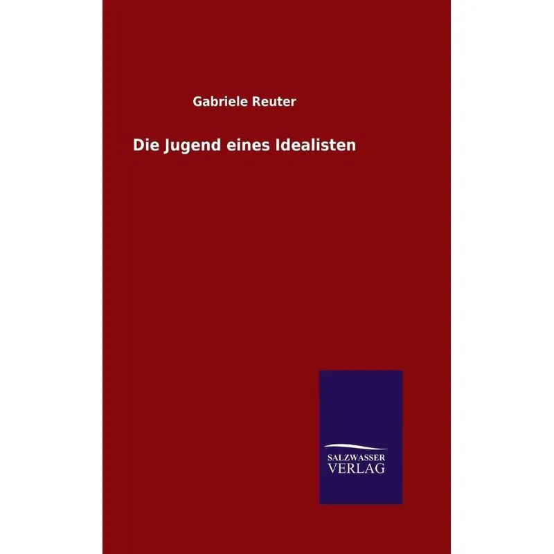Die Jugend eines Idealisten