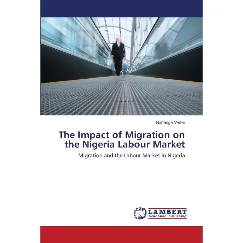 The Impact of Migration on the Nigeria Labour Market