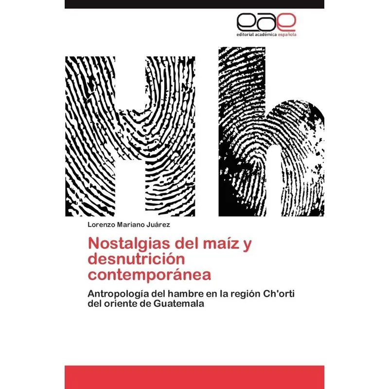 Nostalgias del maíz y desnutrición contemporánea