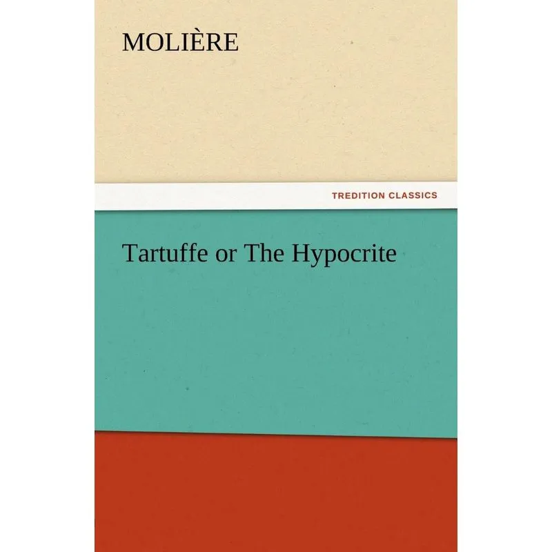 Tartuffe or The Hypocrite