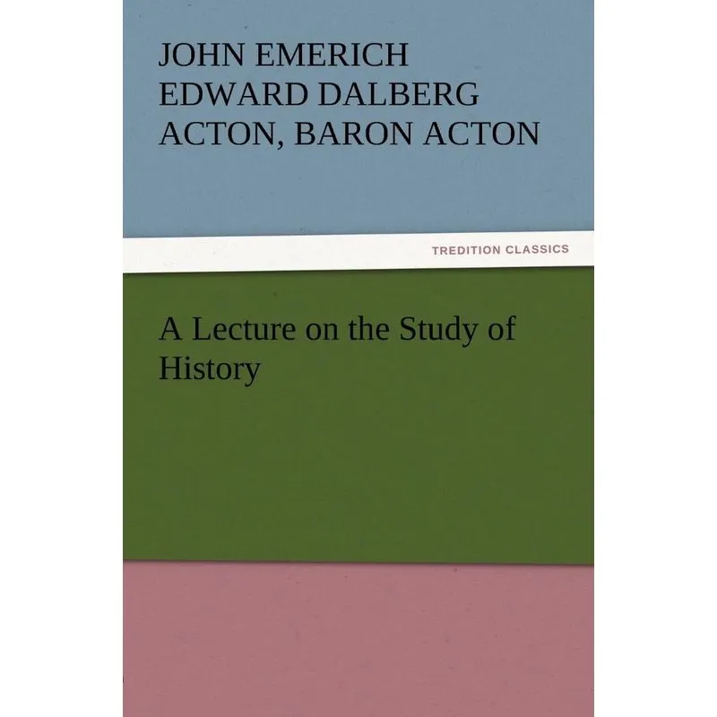 A Lecture on the Study of History