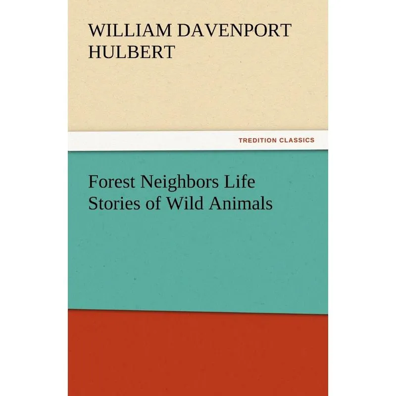 Forest Neighbors Life Stories of Wild Animals