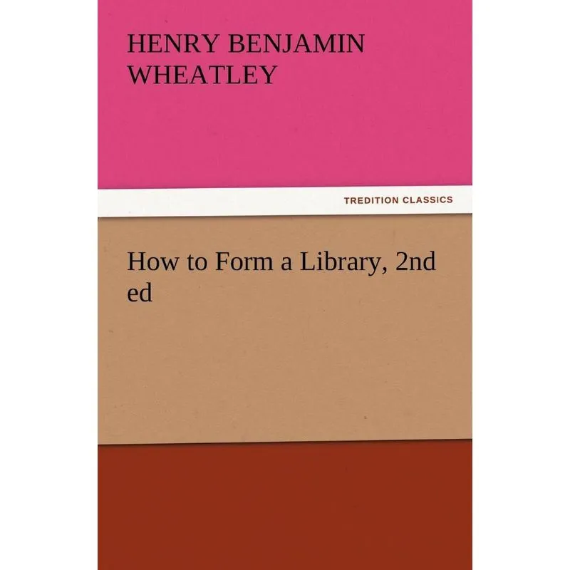 How to Form a Library, 2nd ed