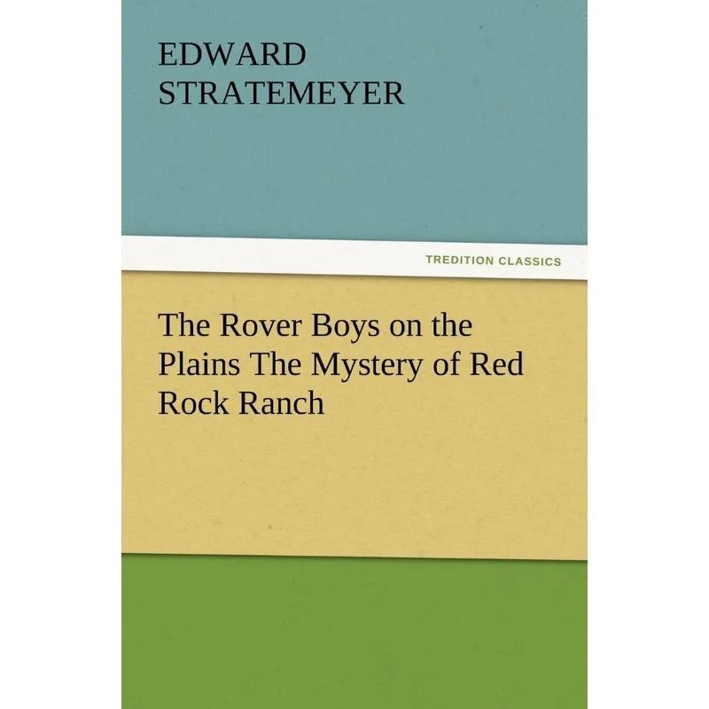 The Rover Boys on the Plains the Mystery of Red Rock Ranch