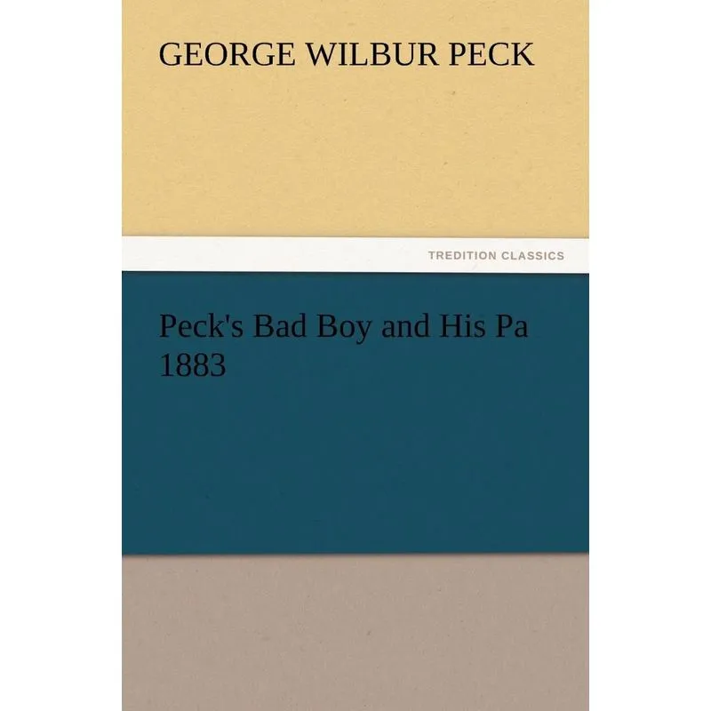 Pecks Bad Boy and His Pa 1883