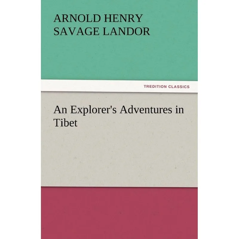 An Explorers Adventures in Tibet