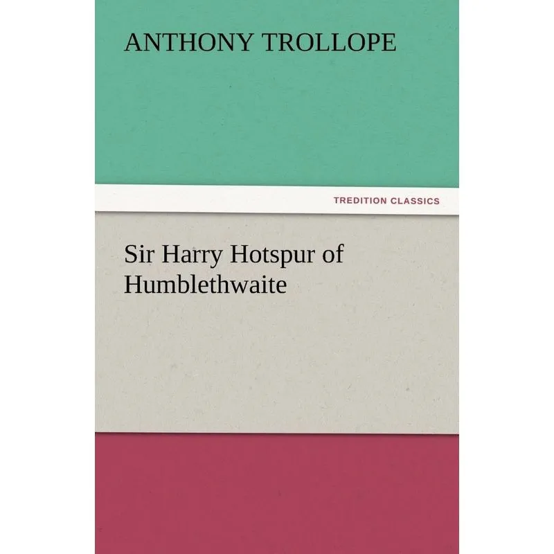 Sir Harry Hotspur of Humblethwaite