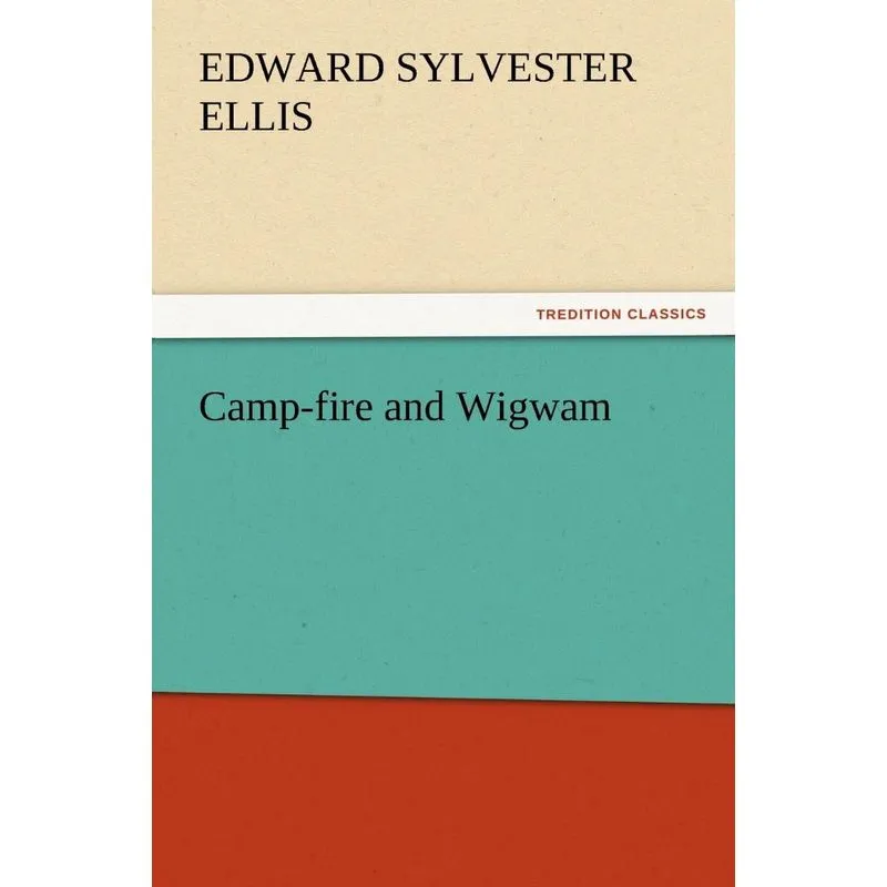 Camp-fire and Wigwam