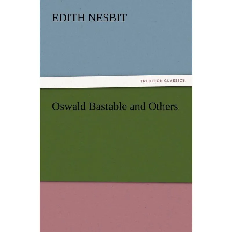 Oswald Bastable and Others