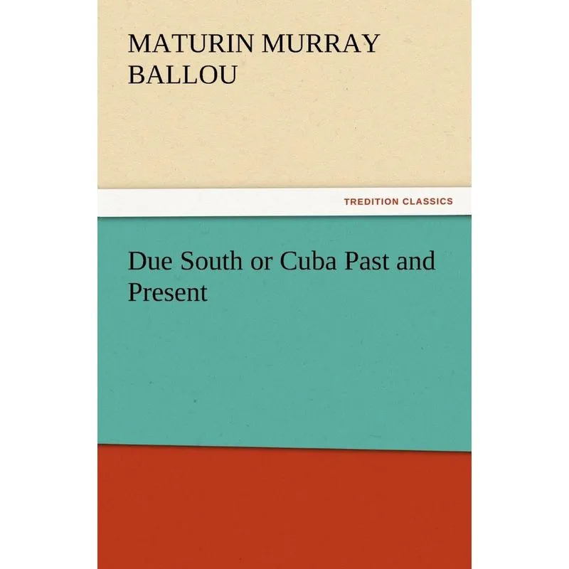 Due South or Cuba Past and Present
