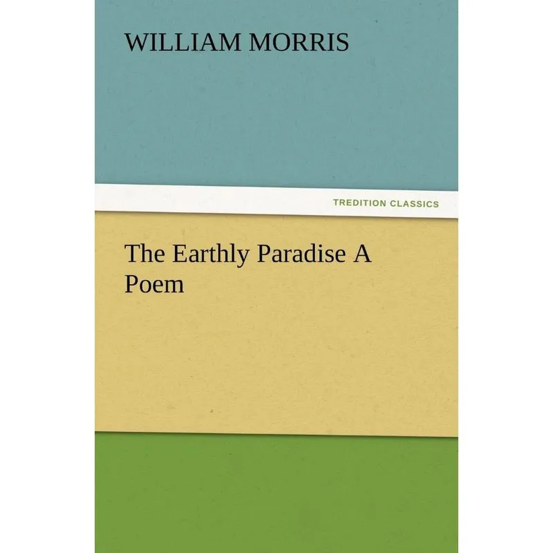 The Earthly Paradise A Poem
