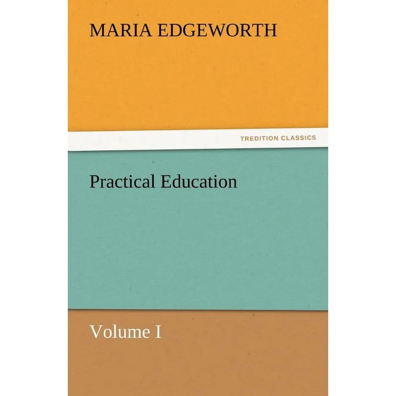 Practical Education, Volume I