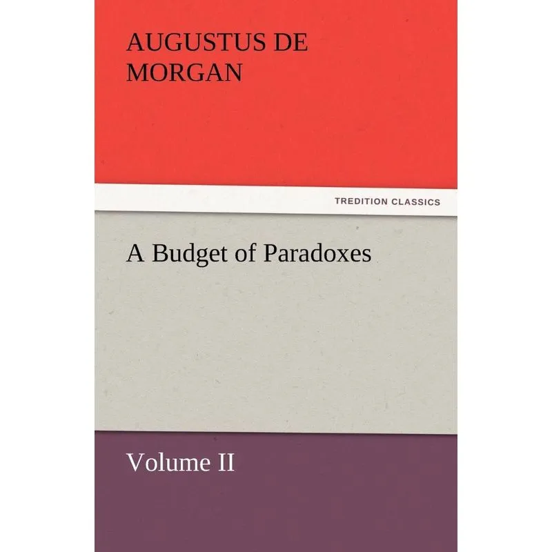 A Budget of Paradoxes, Volume II