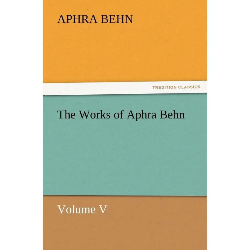 The Works of Aphra Behn Volume V