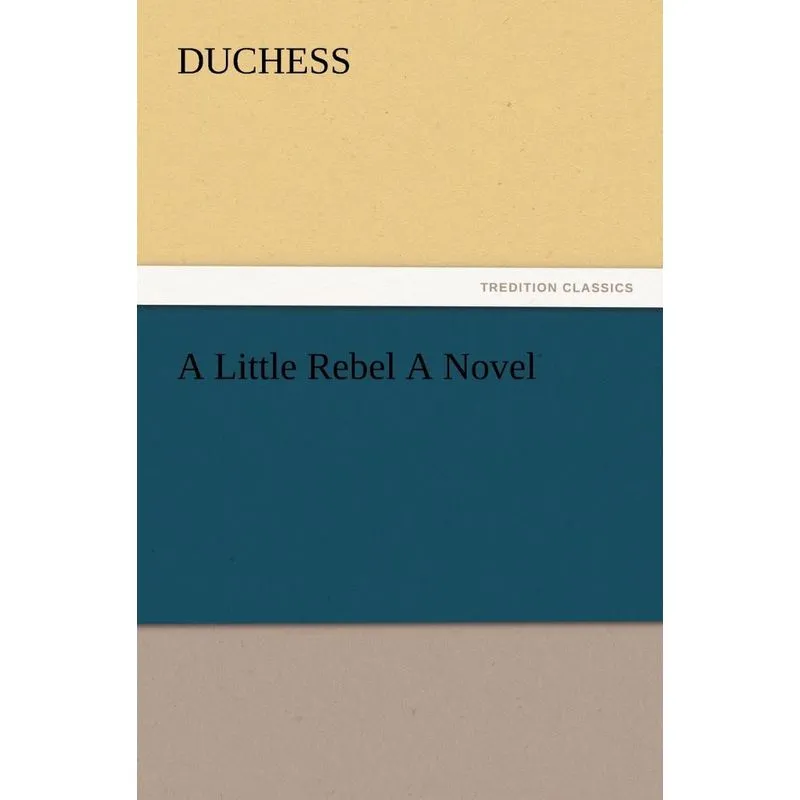 A Little Rebel a Novel