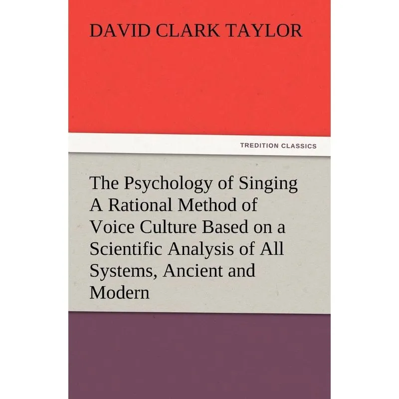 The Psychology of Singing a Rational Method of Voice Cultur