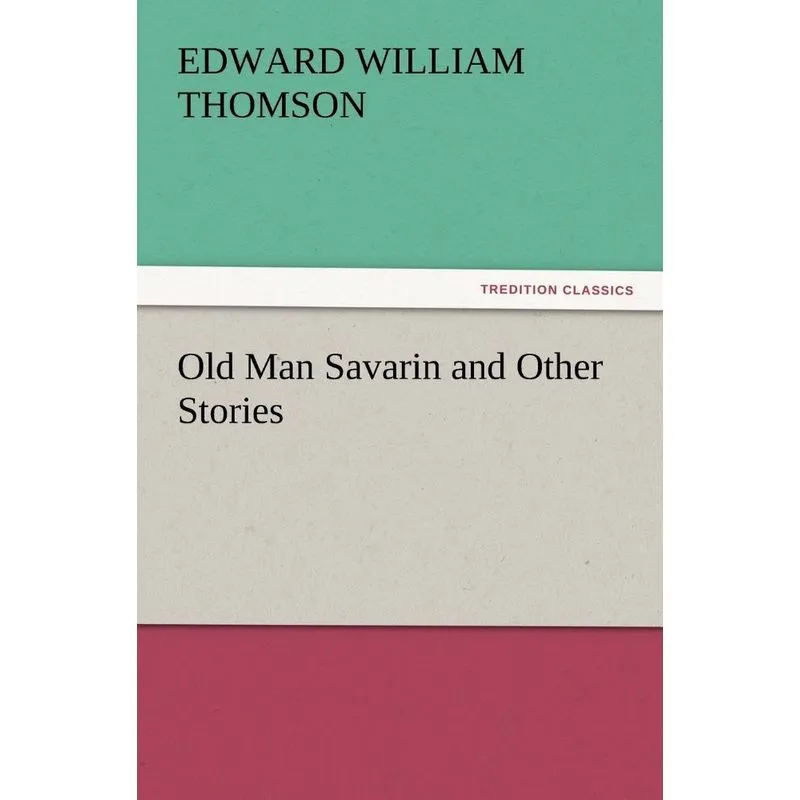 Old Man Savarin and Other Stories
