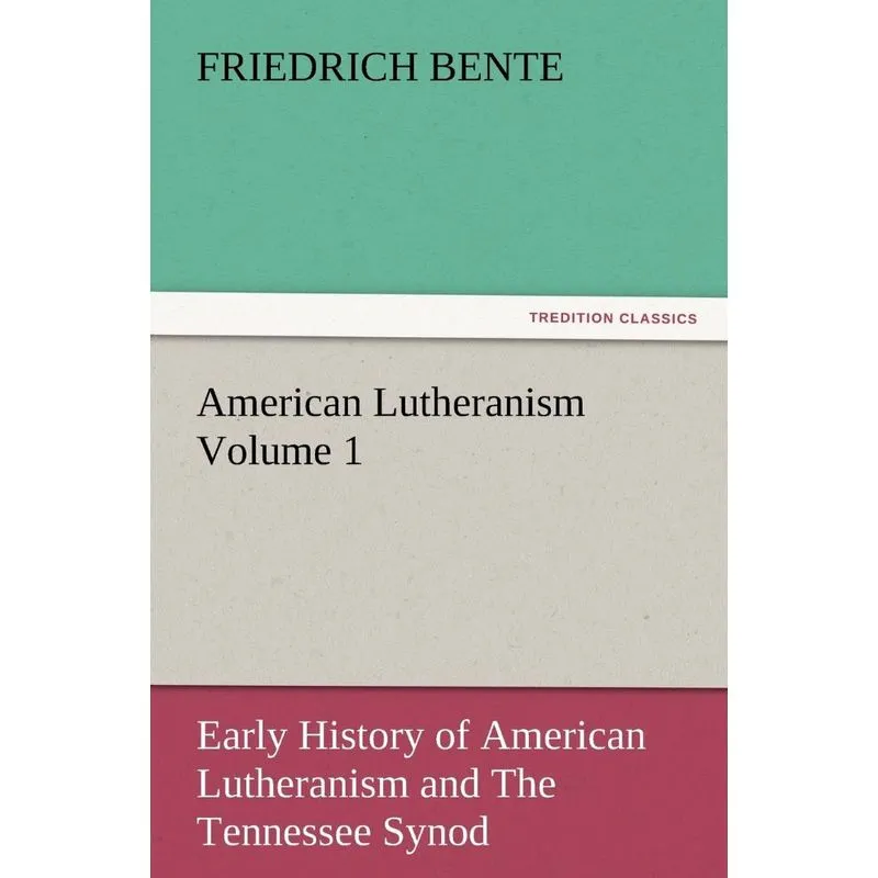 American Lutheranism Volume 1