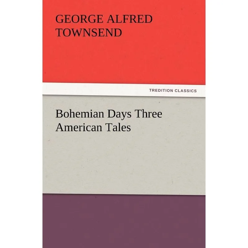 Bohemian Days Three American Tales