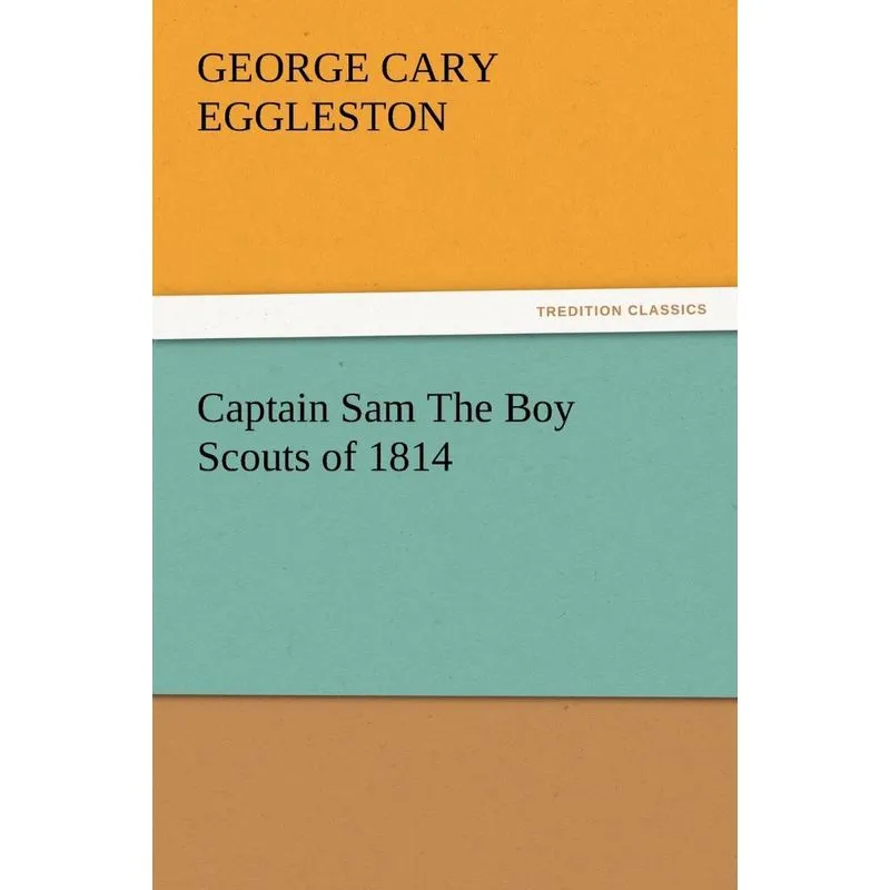 Captain Sam the Boy Scouts of 1814