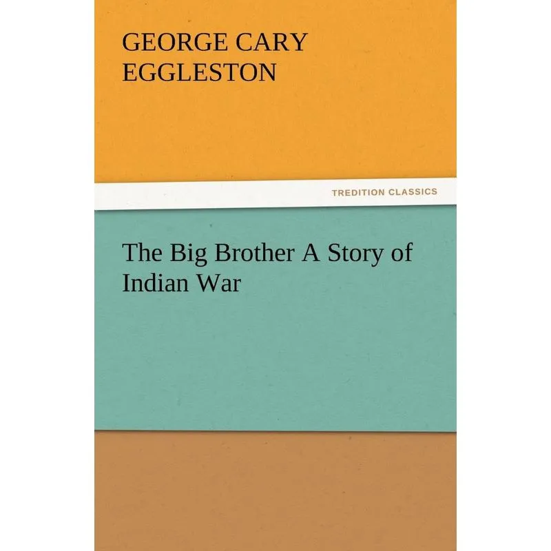 The Big Brother a Story of Indian War