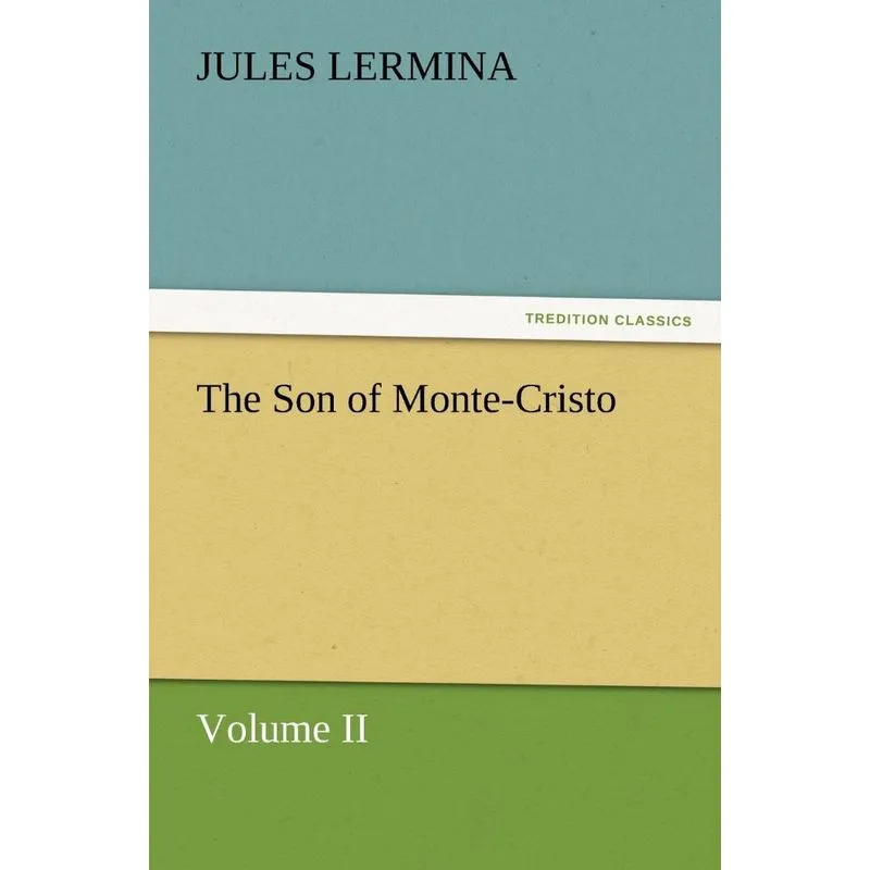 The Son of Monte-Cristo, Volume II