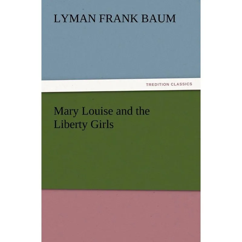 Mary Louise and the Liberty Girls