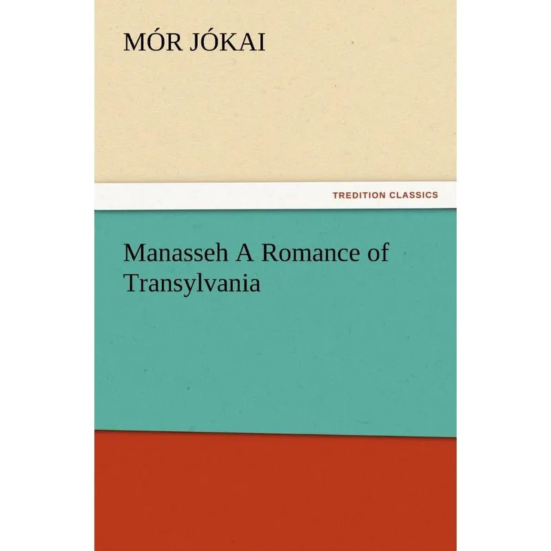 Manasseh a Romance of Transylvania