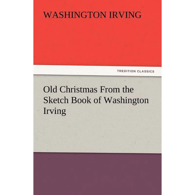 Old Christmas from the Sketch Book of Washington Irving