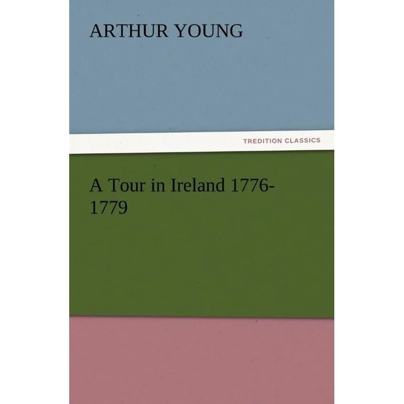 A Tour in Ireland 1776-1779