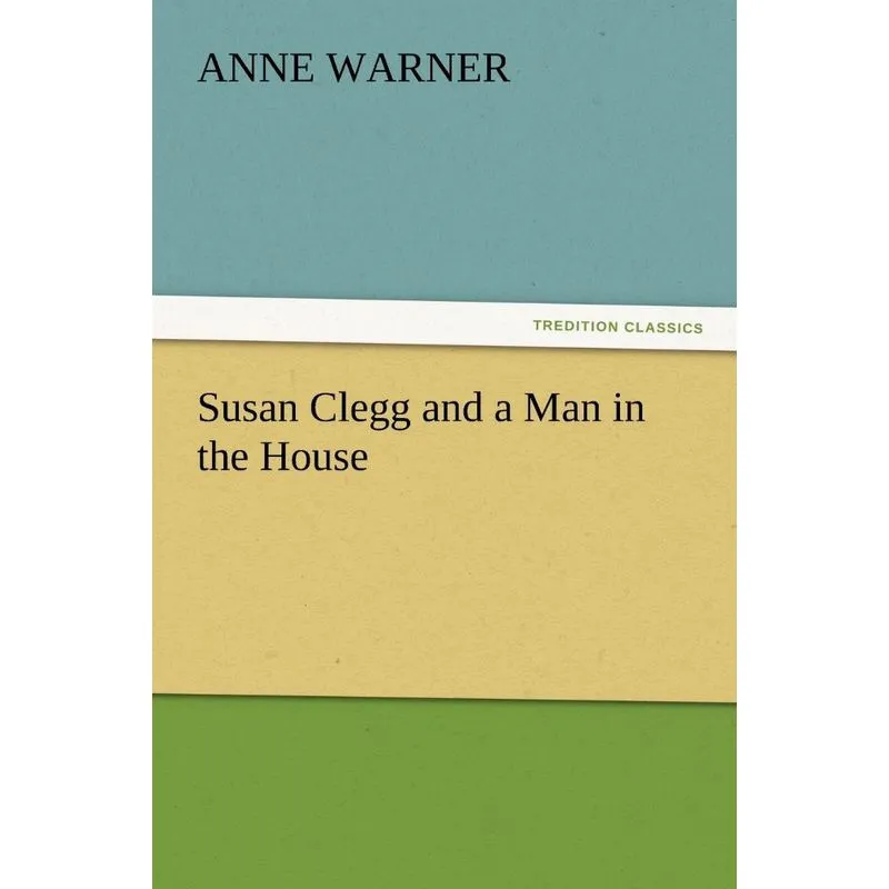 Susan Clegg and a Man in the House