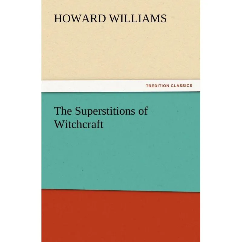 The Superstitions of Witchcraft