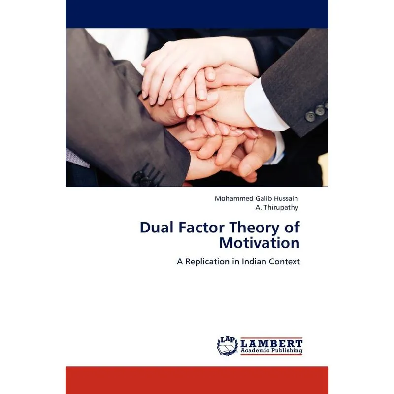 Dual Factor Theory of Motivation