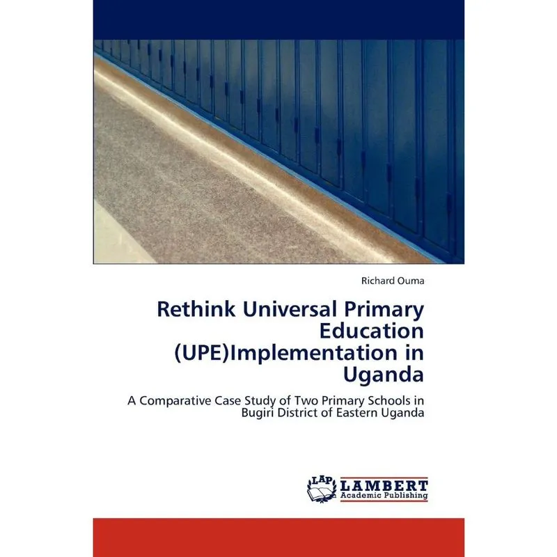 Rethink Universal Primary Education (UPE)Implementation in
