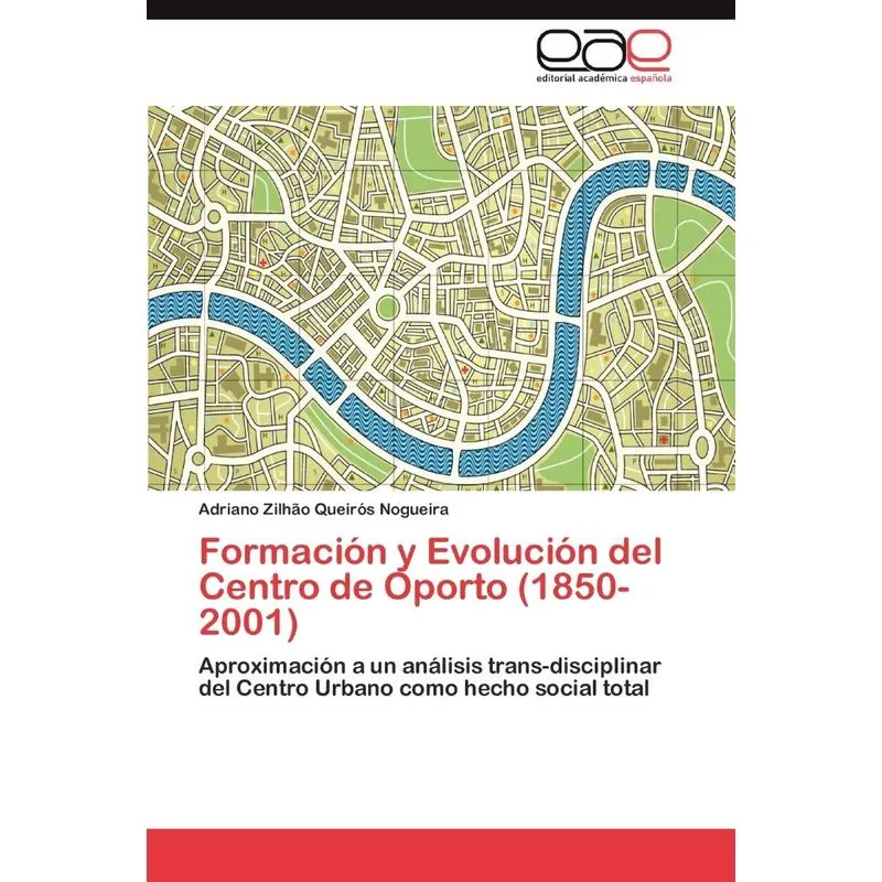 Formación y Evolución del Centro de Oporto (1850-2001)