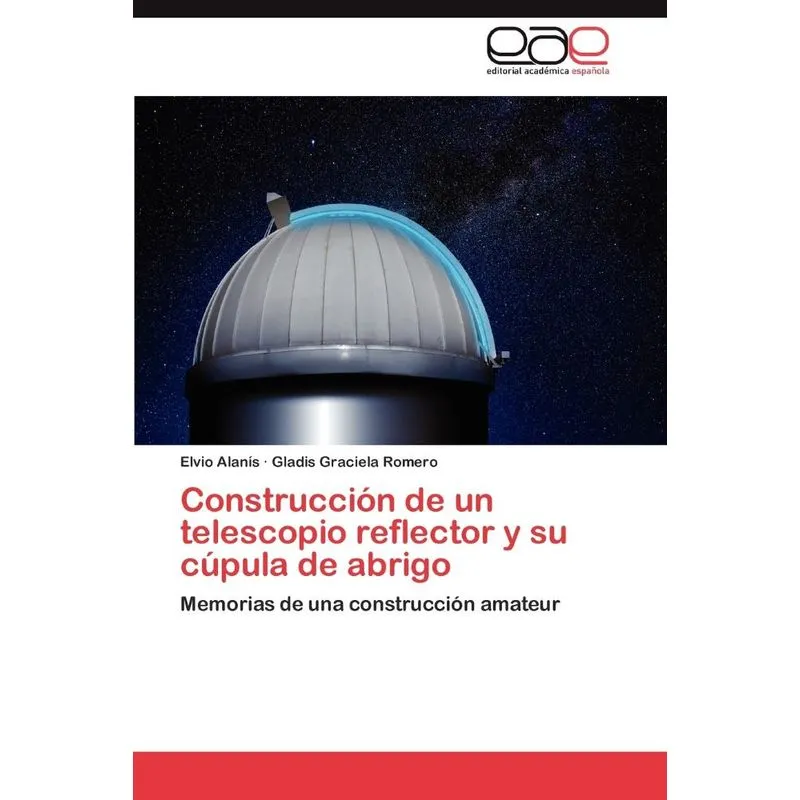 Construcción de un telescopio reflector y su cúpula de abri