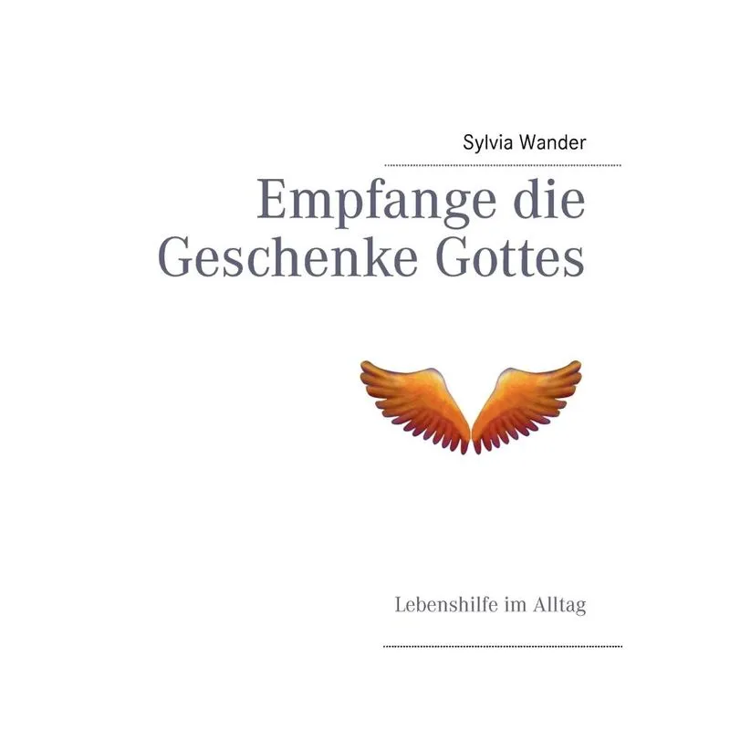 Empfange die Geschenke Gottes