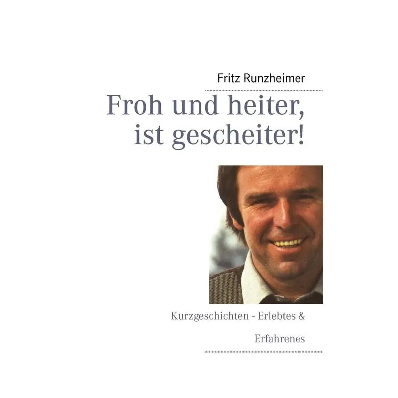 Froh Und Heiter, Ist Gescheiter
