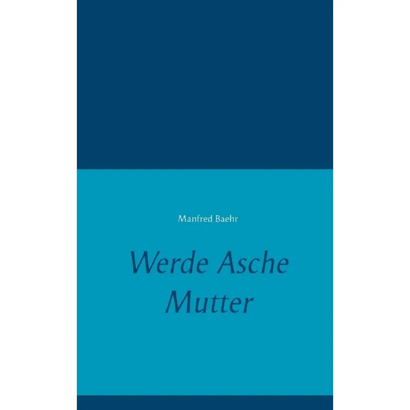 Werde Asche Mutter