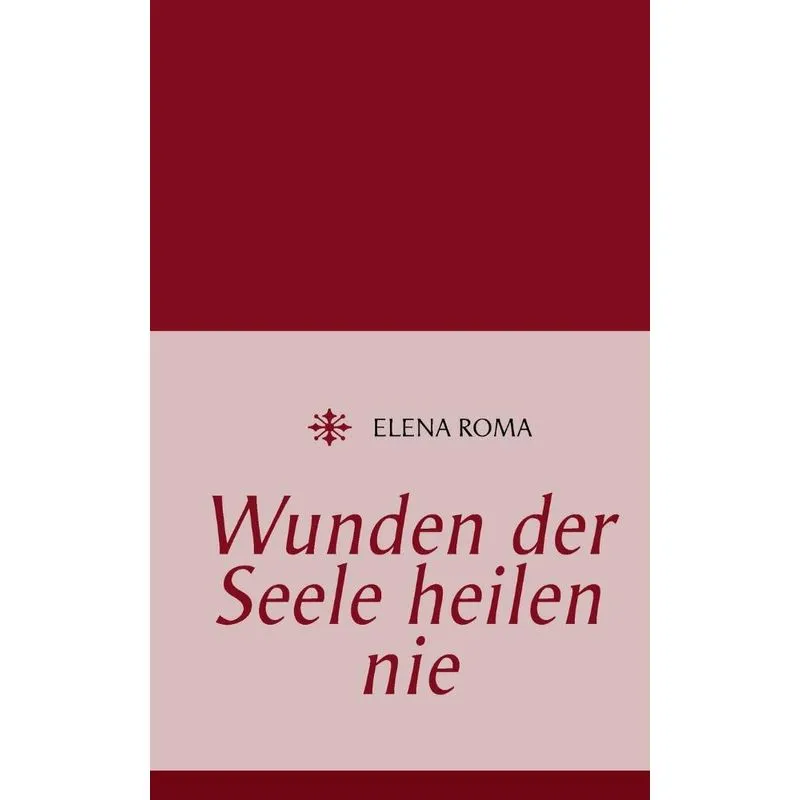 Wunden der Seele heilen nie