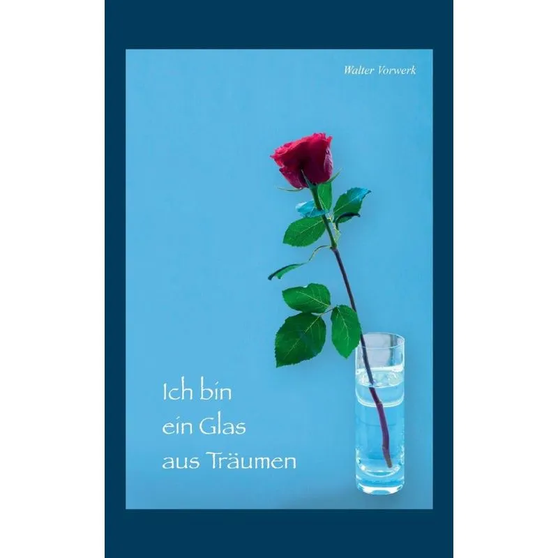 Ich bin ein Glas aus Träumen