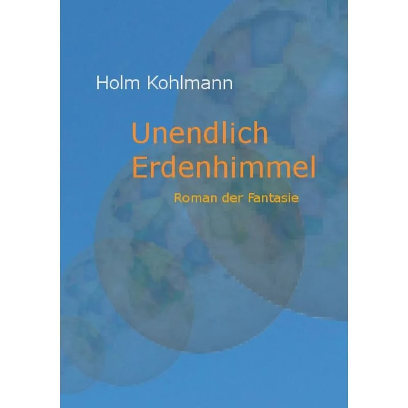 Unendlich Erdenhimmel