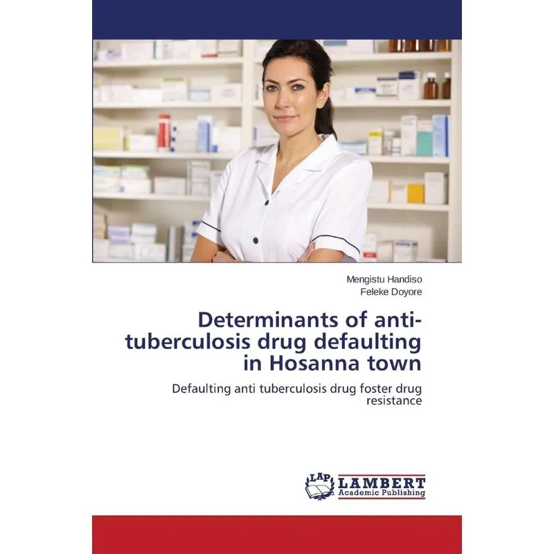 Determinants of Anti-Tuberculosis Drug Defaulting in Hosann